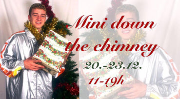 Mini Down The Chimney // 20-23.12. // 11-19h